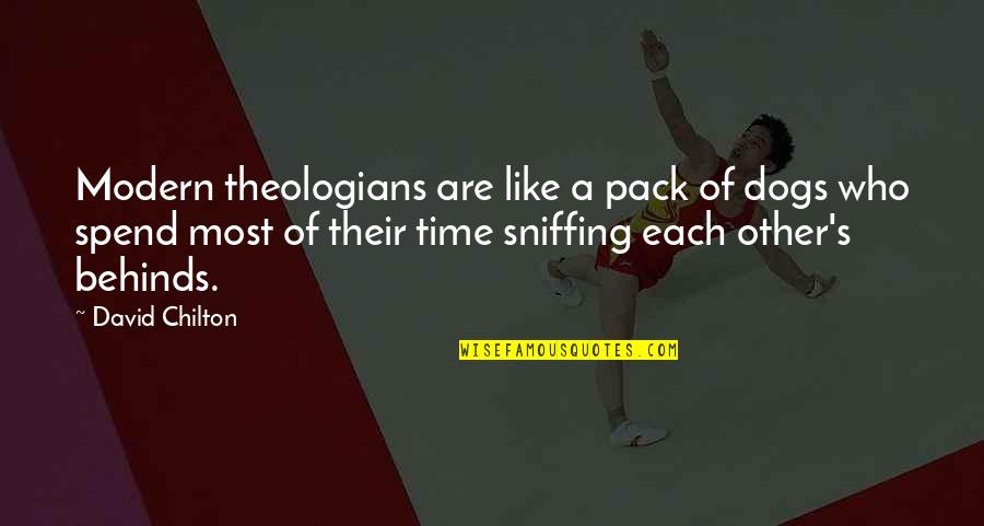 Dog Packs Quotes By David Chilton: Modern theologians are like a pack of dogs