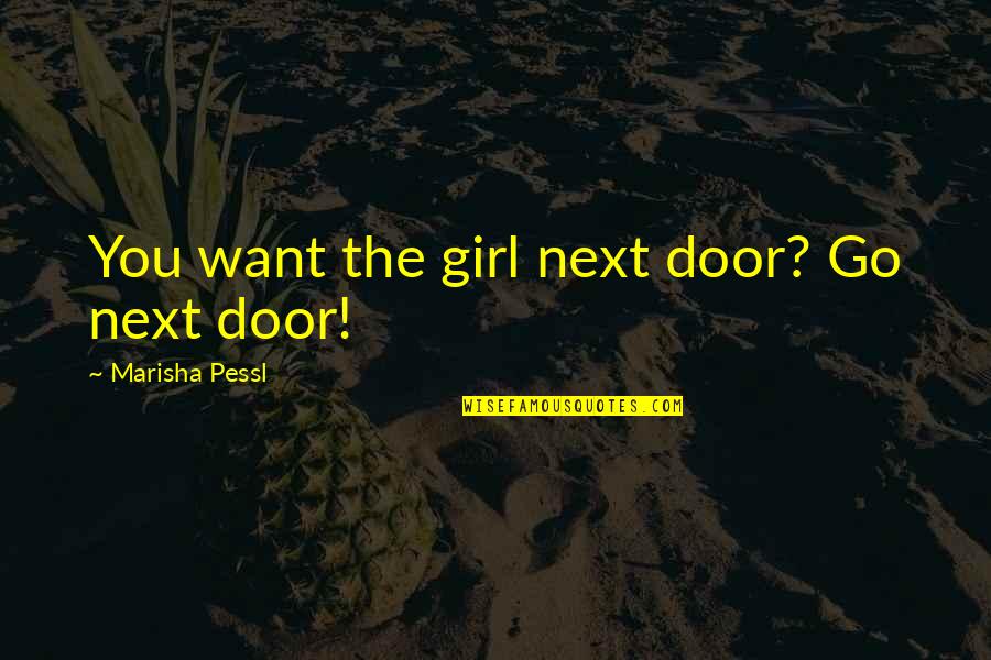 Dog Pee Quotes By Marisha Pessl: You want the girl next door? Go next