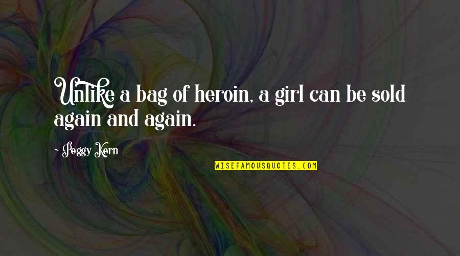 Dog Pee Quotes By Peggy Kern: Unlike a bag of heroin, a girl can