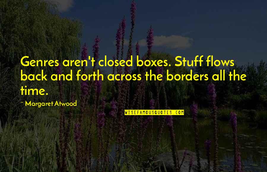 Dog Pictures Quotes By Margaret Atwood: Genres aren't closed boxes. Stuff flows back and Dog Pictures Quotes By Margaret Atwood: Genres aren't closed boxes. Stuff flows back and