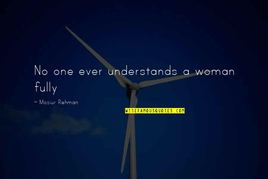 Dog Plaques Quotes By Mosiur Rehman: No one ever understands a woman fully