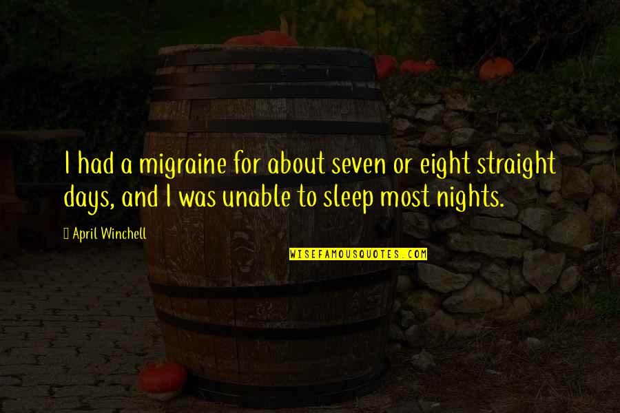 Dog Put Down Quotes By April Winchell: I had a migraine for about seven or