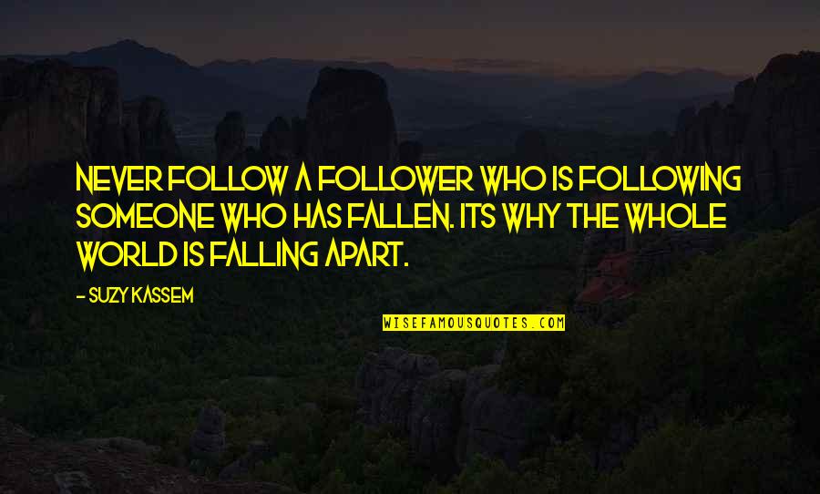 Dog Related Birthday Quotes By Suzy Kassem: Never follow a follower who is following someone