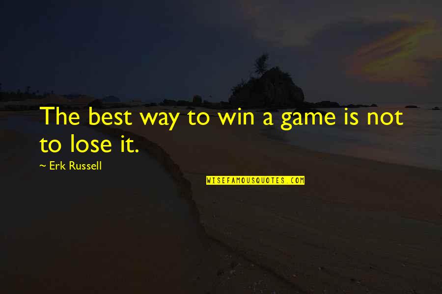 Dog Runner Quotes By Erk Russell: The best way to win a game is Dog Runner Quotes By Erk Russell: The best way to win a game is
