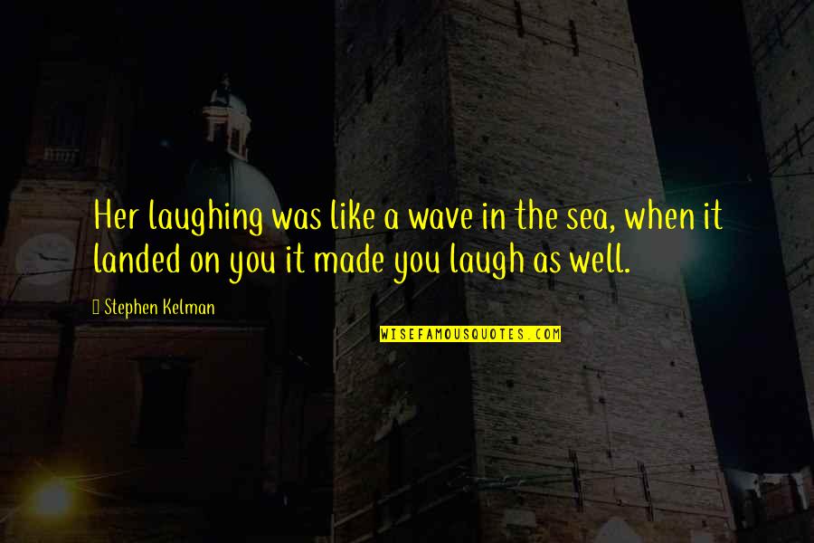 Dog Runner Quotes By Stephen Kelman: Her laughing was like a wave in the Dog Runner Quotes By Stephen Kelman: Her laughing was like a wave in the