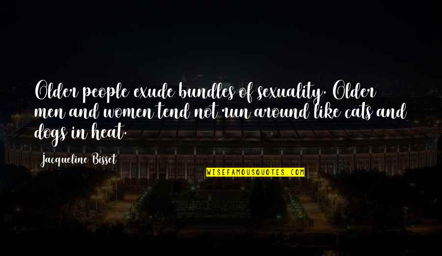 Dog Running Quotes By Jacqueline Bisset: Older people exude bundles of sexuality. Older men Dog Running Quotes By Jacqueline Bisset: Older people exude bundles of sexuality. Older men