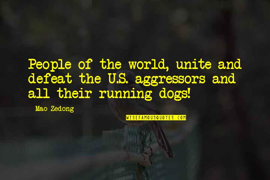Dog Running Quotes By Mao Zedong: People of the world, unite and defeat the
