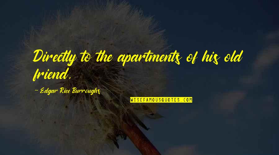 Dog Sayings And Quotes By Edgar Rice Burroughs: Directly to the apartments of his old friend, Dog Sayings And Quotes By Edgar Rice Burroughs: Directly to the apartments of his old friend,