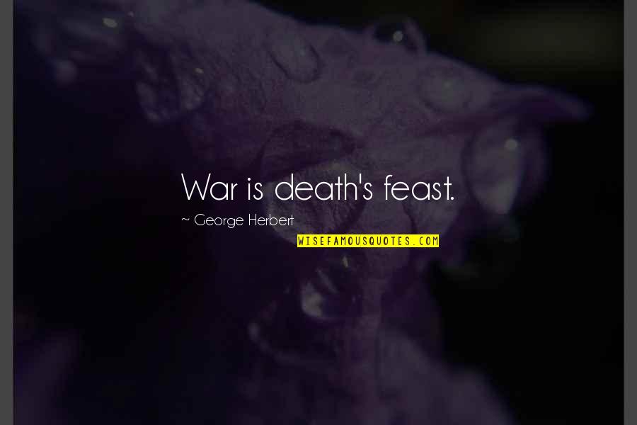 Dog Sentiment Quotes By George Herbert: War is death's feast.