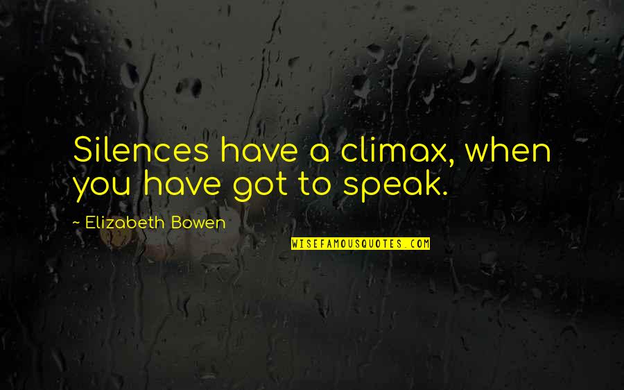 Dog Skeleton Bone Quotes By Elizabeth Bowen: Silences have a climax, when you have got Dog Skeleton Bone Quotes By Elizabeth Bowen: Silences have a climax, when you have got