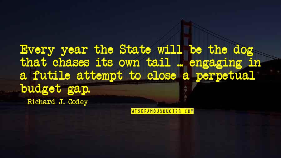 Dog Tail Quotes By Richard J. Codey: Every year the State will be the dog