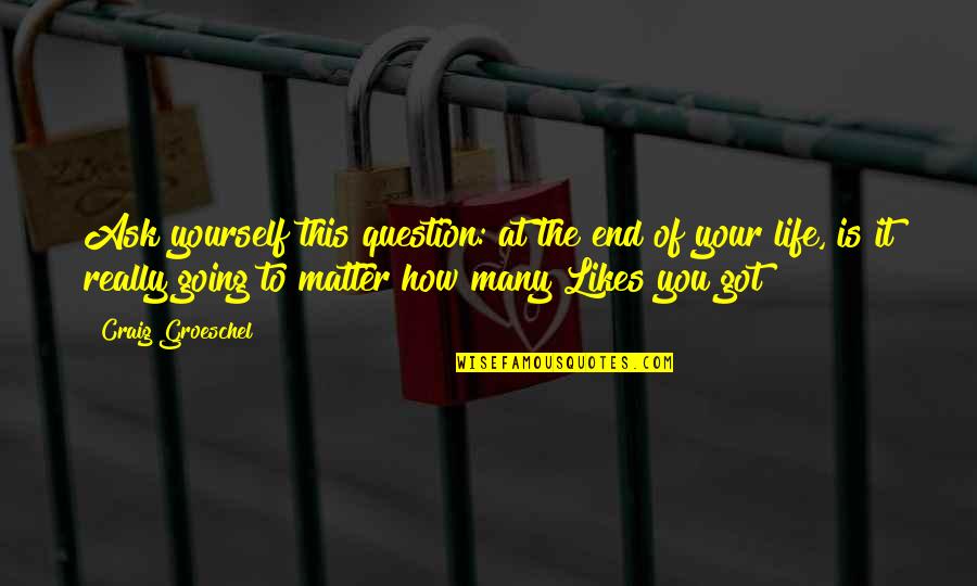 Dog Team Names Quotes By Craig Groeschel: Ask yourself this question: at the end of