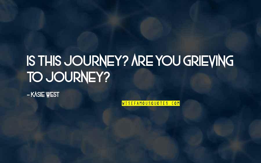 Dog Team Names Quotes By Kasie West: Is this Journey? Are you grieving to Journey?