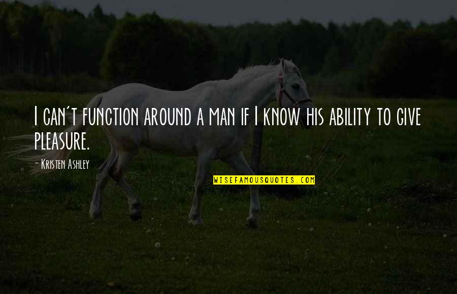 Dog Team Names Quotes By Kristen Ashley: I can't function around a man if I