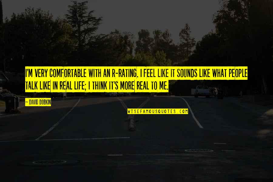 Dog Vs Boyfriend Quotes By David Dobkin: I'm very comfortable with an R-rating. I feel