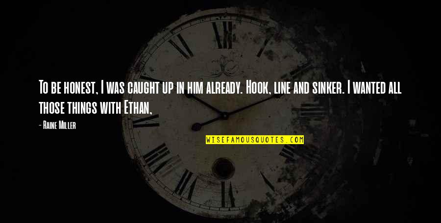 Dogan Alp Quotes By Raine Miller: To be honest, I was caught up in Dogan Alp Quotes By Raine Miller: To be honest, I was caught up in