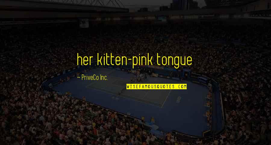 Doganella Quotes By PriveCo Inc.: her kitten-pink tongue