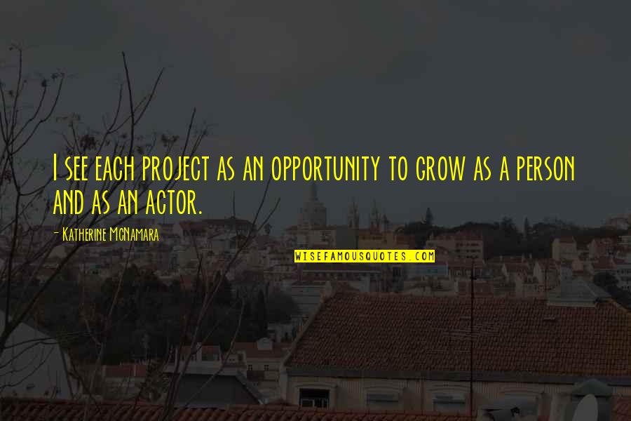 Dogarama Quotes By Katherine McNamara: I see each project as an opportunity to