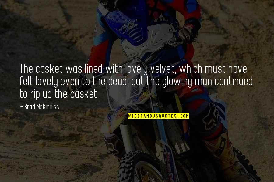 Dogbert Blog Quotes By Brad McKinniss: The casket was lined with lovely velvet, which