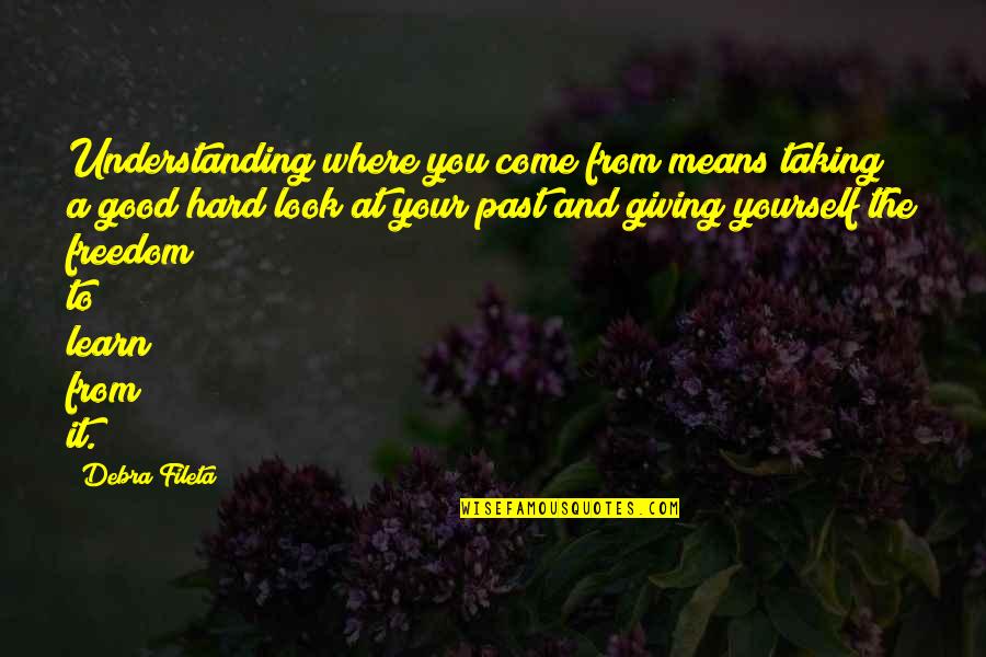 Dogberts Bios Quotes By Debra Fileta: Understanding where you come from means taking a Dogberts Bios Quotes By Debra Fileta: Understanding where you come from means taking a