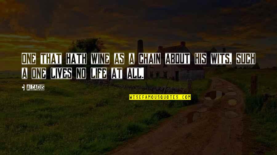 Dogdom Keene Quotes By Alcaeus: One that hath wine as a chain about