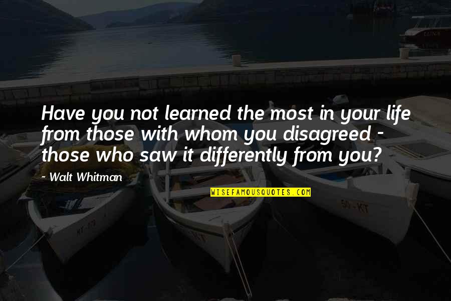 Dogeminer Quotes By Walt Whitman: Have you not learned the most in your