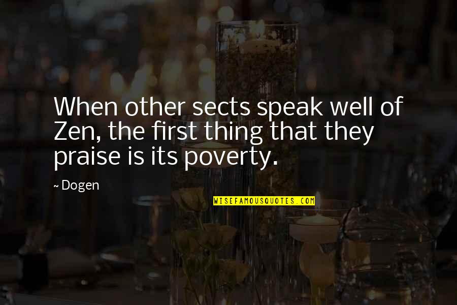 Dogen Quotes By Dogen: When other sects speak well of Zen, the