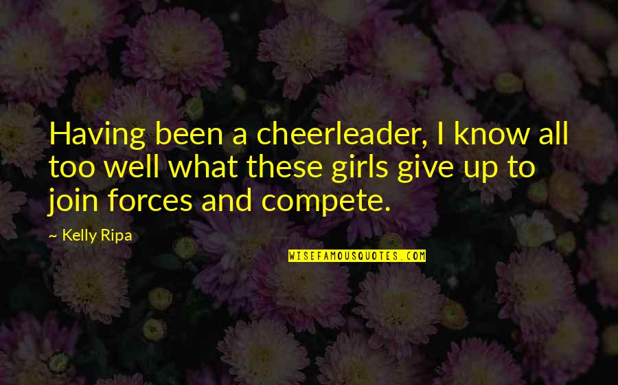 Dogen Zenji Quotes By Kelly Ripa: Having been a cheerleader, I know all too Dogen Zenji Quotes By Kelly Ripa: Having been a cheerleader, I know all too