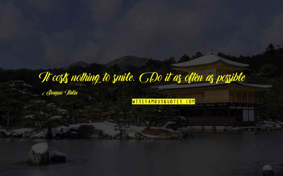 Dogen Zenji Quotes By Shayan Italia: It costs nothing to smile. Do it as