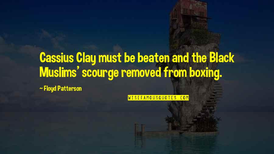 Dogeto Quotes By Floyd Patterson: Cassius Clay must be beaten and the Black