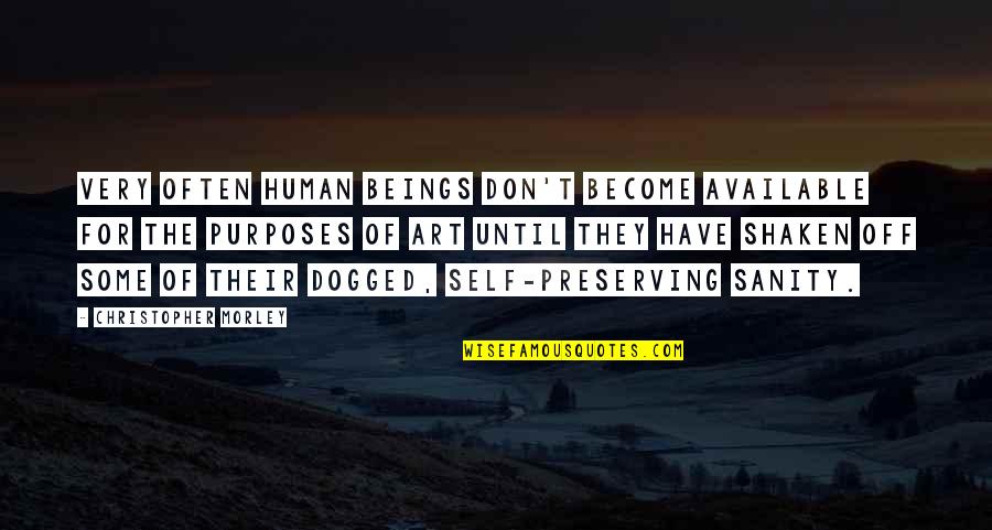 Dogged Quotes By Christopher Morley: Very often human beings don't become available for