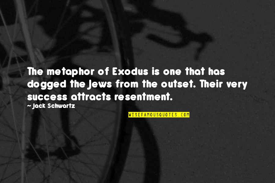 Dogged Quotes By Jack Schwartz: The metaphor of Exodus is one that has