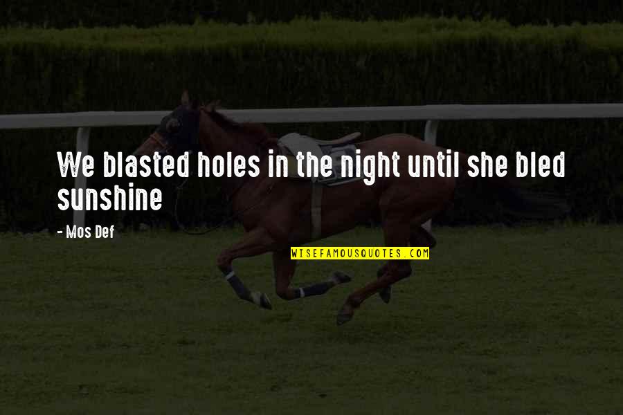 Doggedly Pursued Quotes By Mos Def: We blasted holes in the night until she