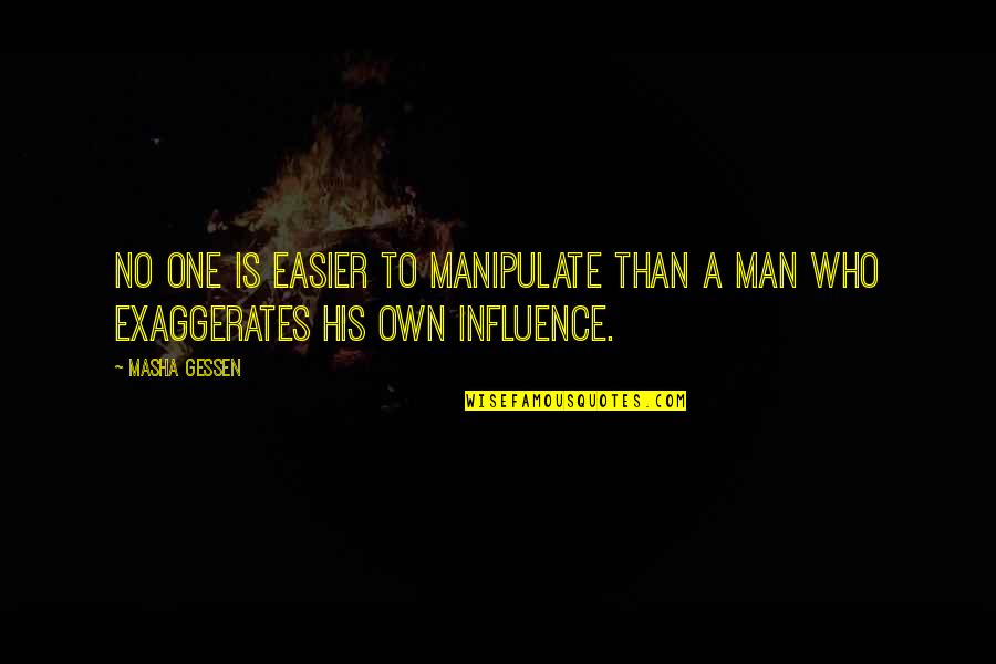 Doggen Erembodegem Quotes By Masha Gessen: No one is easier to manipulate than a
