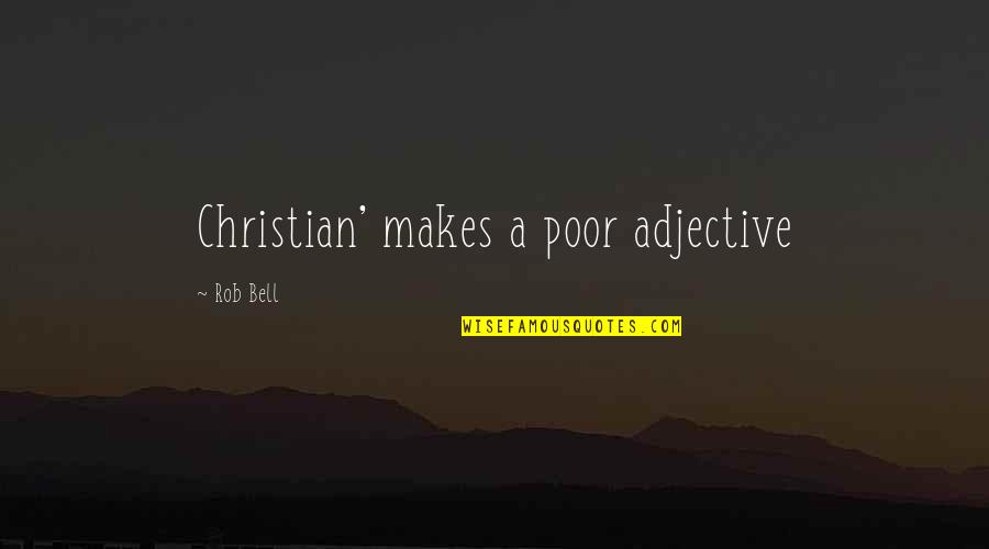 Doggerel Quotes By Rob Bell: Christian' makes a poor adjective