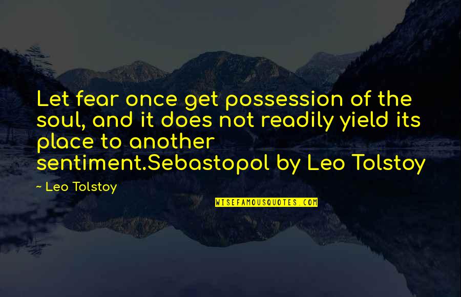 Doggy Birthday Quotes By Leo Tolstoy: Let fear once get possession of the soul,