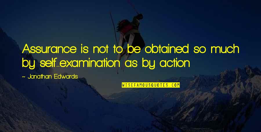 Doggystyle Quotes By Jonathan Edwards: Assurance is not to be obtained so much