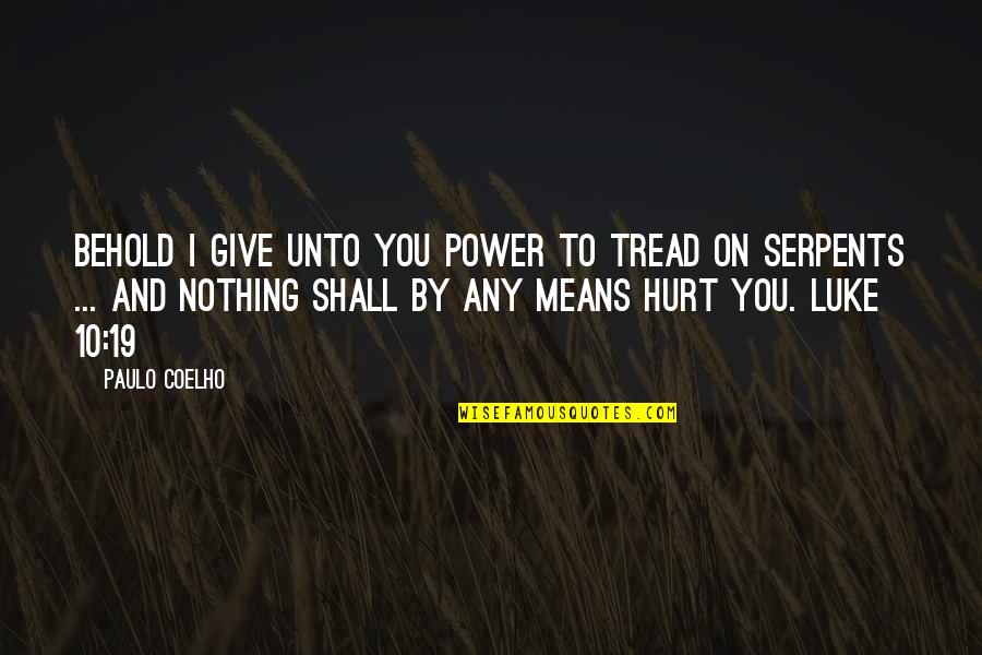 Doghood Quotes By Paulo Coelho: Behold I give unto you power to tread