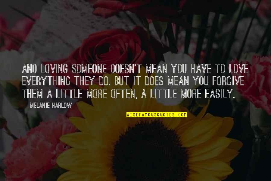 Dogie Catcher Quotes By Melanie Harlow: And loving someone doesn't mean you have to Dogie Catcher Quotes By Melanie Harlow: And loving someone doesn't mean you have to