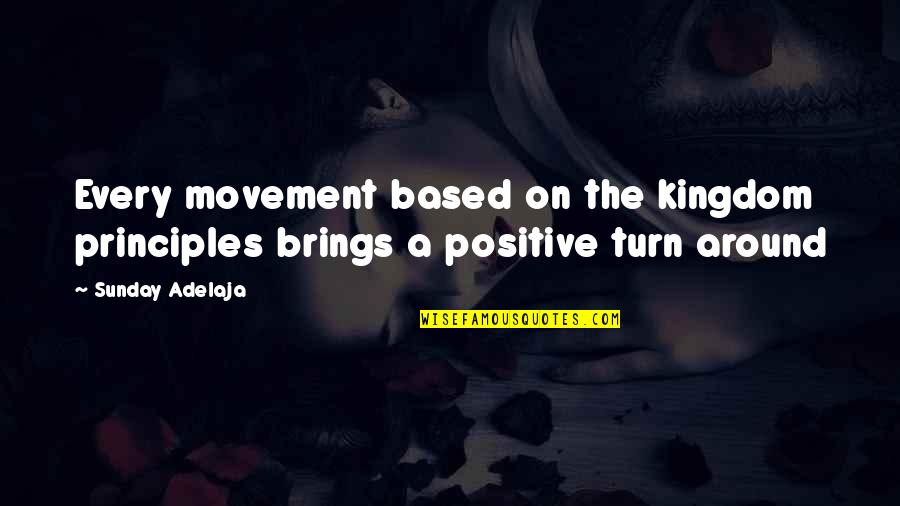 Dogliani Grape Quotes By Sunday Adelaja: Every movement based on the kingdom principles brings