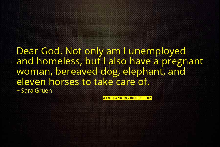 Dog'll Quotes By Sara Gruen: Dear God. Not only am I unemployed and