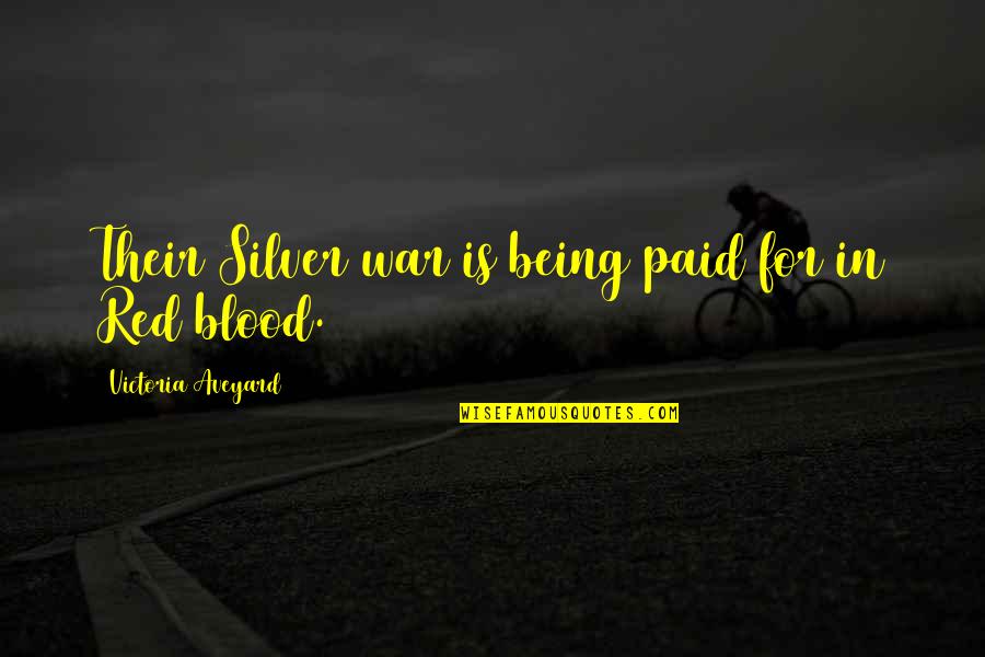 Dogmatic Thinking Quotes By Victoria Aveyard: Their Silver war is being paid for in