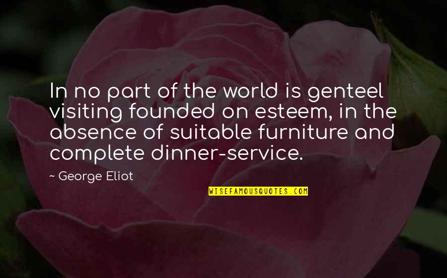 Dogmatise Quotes By George Eliot: In no part of the world is genteel