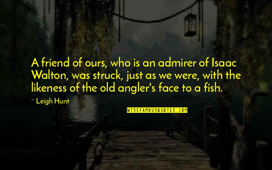 Dogmatists Those Quotes By Leigh Hunt: A friend of ours, who is an admirer Dogmatists Those Quotes By Leigh Hunt: A friend of ours, who is an admirer