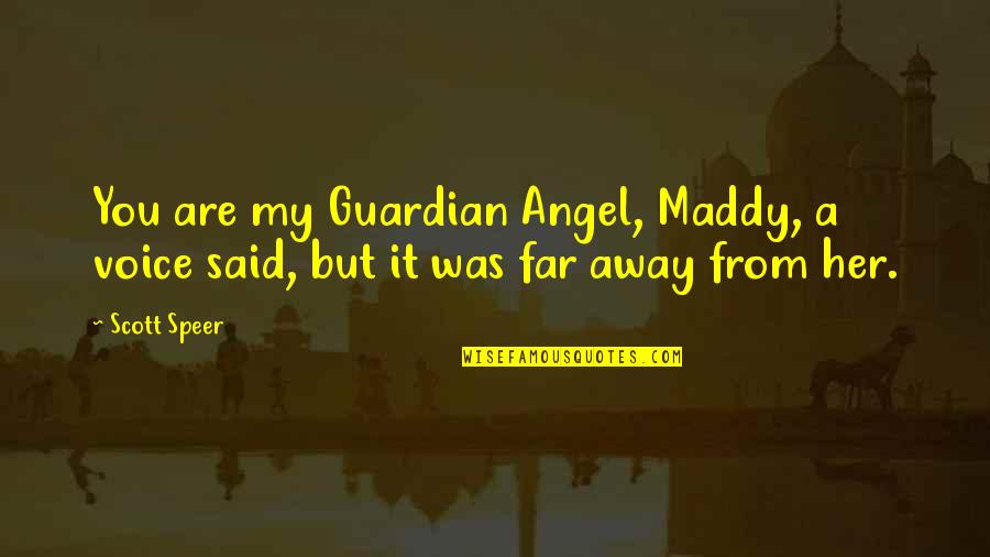Dognit Quotes By Scott Speer: You are my Guardian Angel, Maddy, a voice
