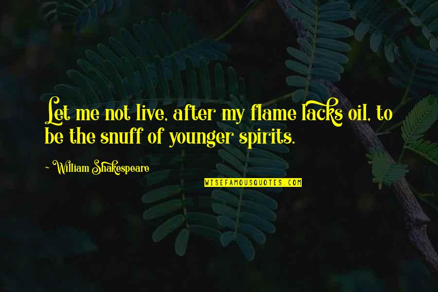 Dognut Quotes By William Shakespeare: Let me not live, after my flame lacks Dognut Quotes By William Shakespeare: Let me not live, after my flame lacks