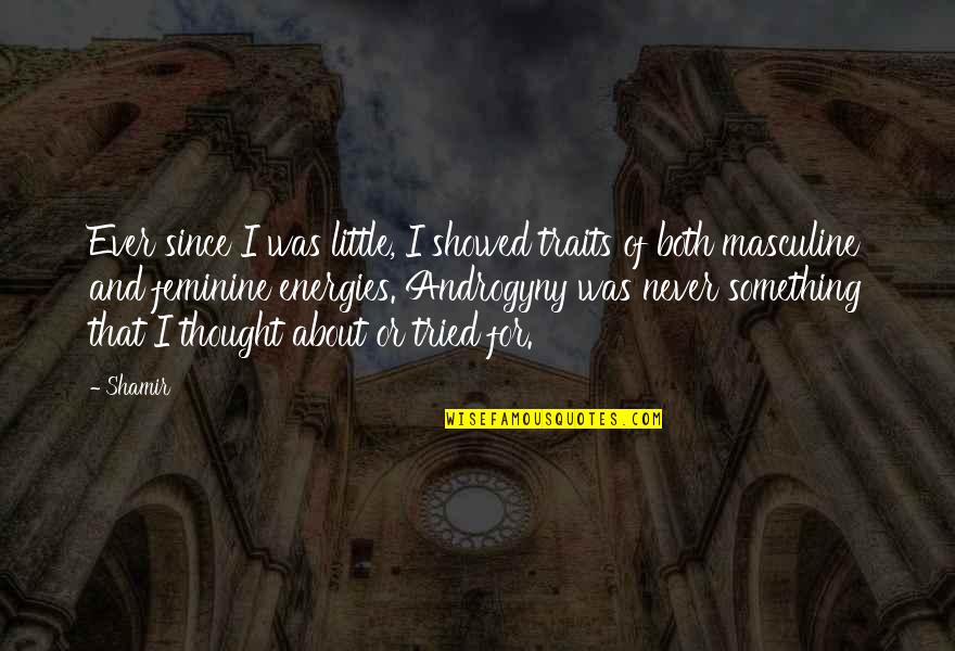 Dogru Nefes Nasil Alinir Quotes By Shamir: Ever since I was little, I showed traits Dogru Nefes Nasil Alinir Quotes By Shamir: Ever since I was little, I showed traits