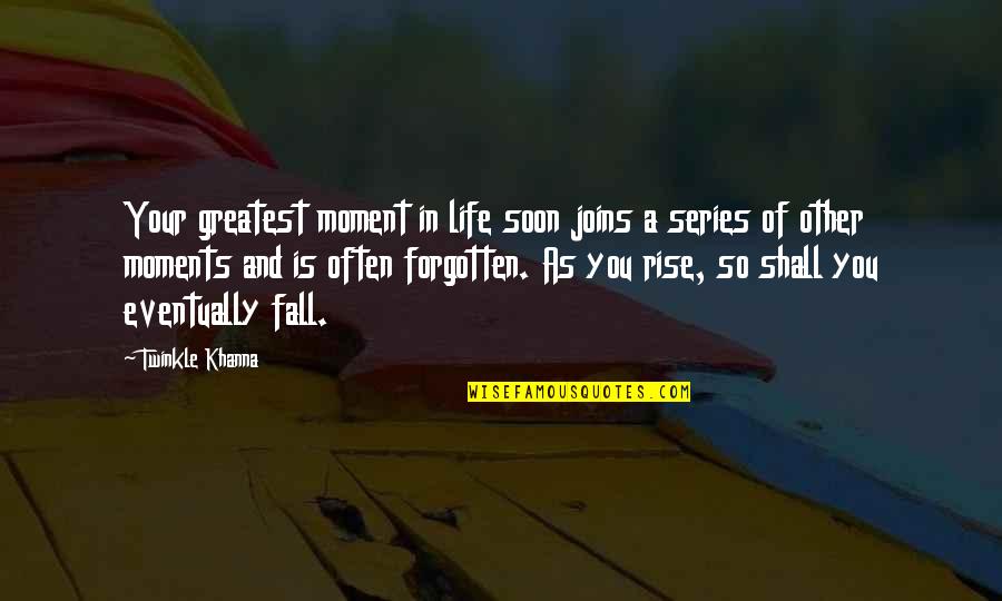 Dogru Nefes Nasil Alinir Quotes By Twinkle Khanna: Your greatest moment in life soon joins a Dogru Nefes Nasil Alinir Quotes By Twinkle Khanna: Your greatest moment in life soon joins a