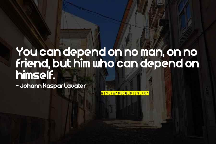 Dogs And Boys Quotes By Johann Kaspar Lavater: You can depend on no man, on no