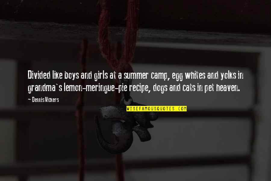 Dogs And Cats Quotes By Dennis Vickers: Divided like boys and girls at a summer